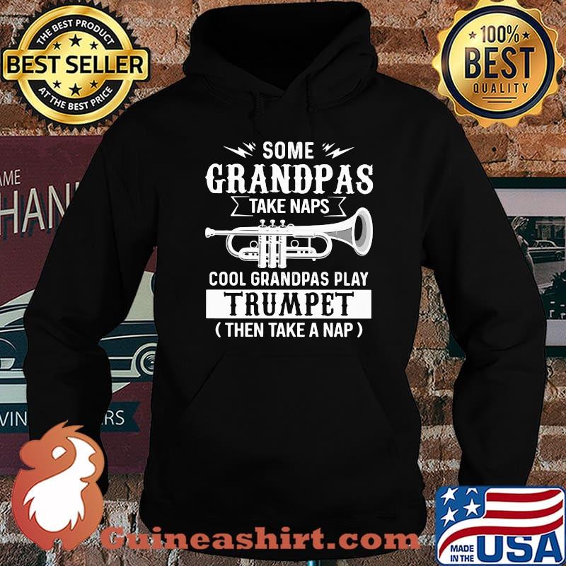 Some Grandpas Take Naps Cool Grandpas Play Trumpet Then Take A Nap Shirt Hoodie