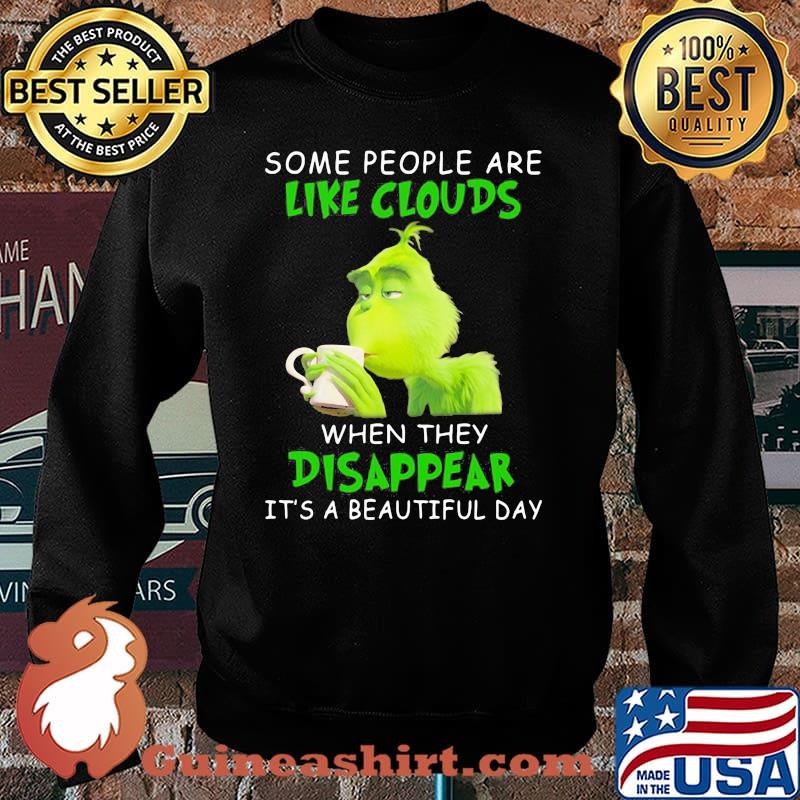 Some People Are Like Clouds When They Disappear It’s A Beautiful Day Grinch Shirt Sweater