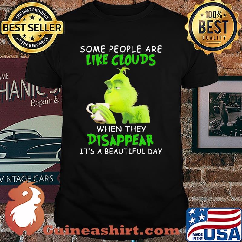 Some People Are Like Clouds When They Disappear It’s A Beautiful Day Grinch Shirt