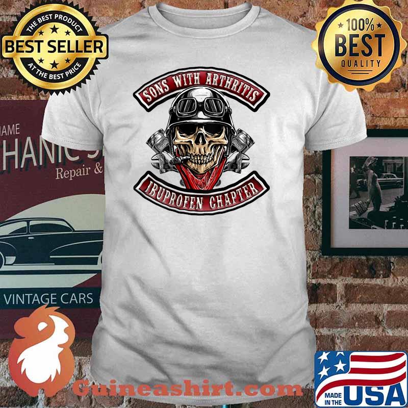 Sons With Arthritis Ibuprofen Chapter Funny Biker Skull Shirt