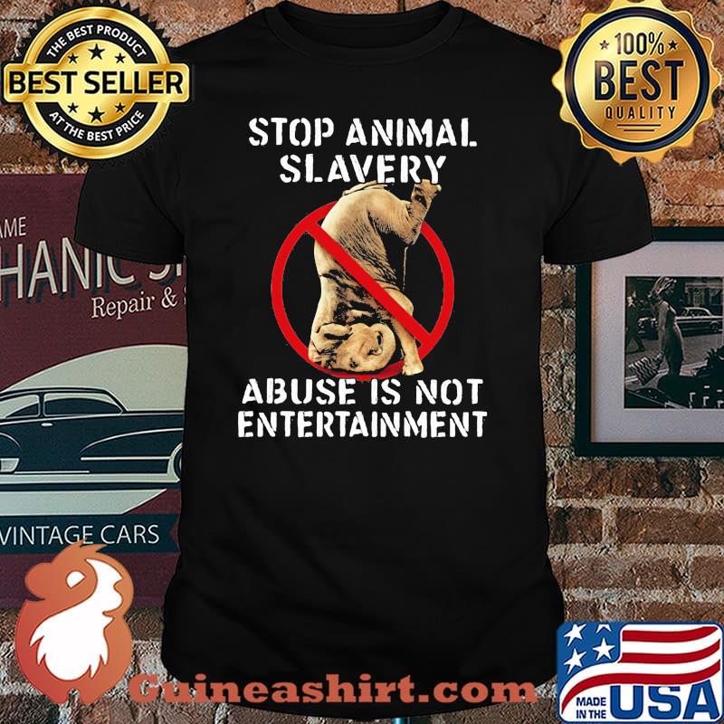 Stop Animal Slavery Abuse Is Not Entertainment Elephant Shirt