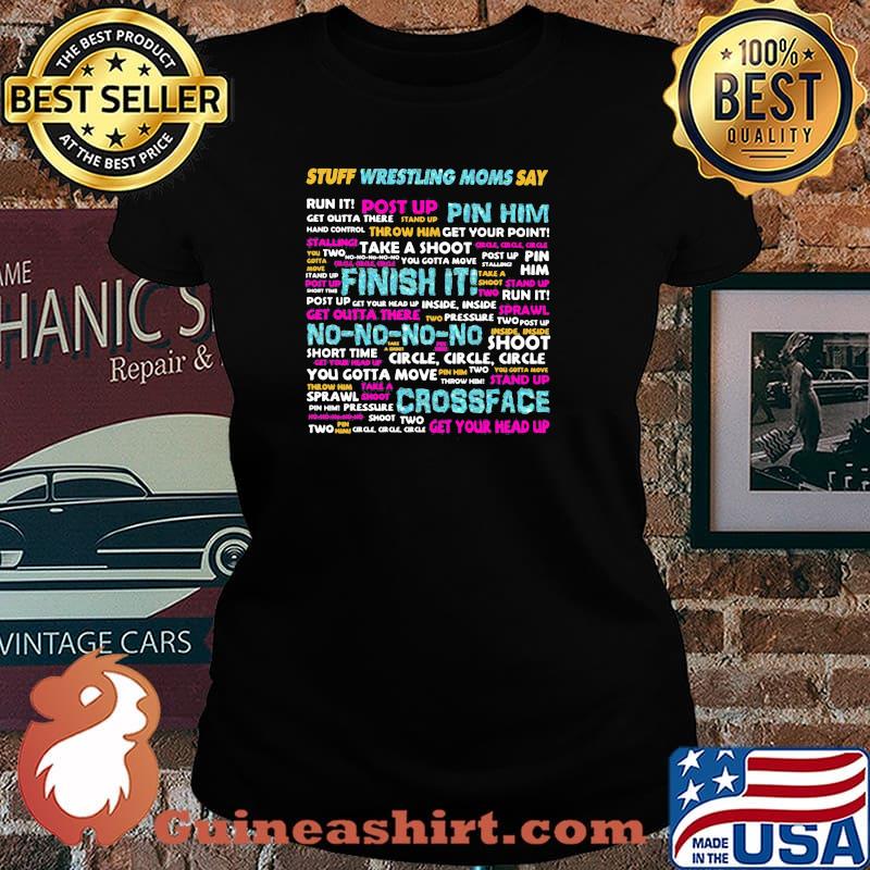 Stuff Wrestling Moms Say Shirt Laides tee