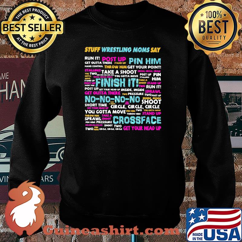 Stuff Wrestling Moms Say Shirt Sweater