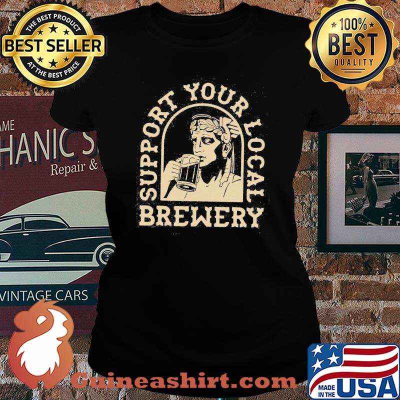 Support Your Local Brewery Beer Shirt Laides tee