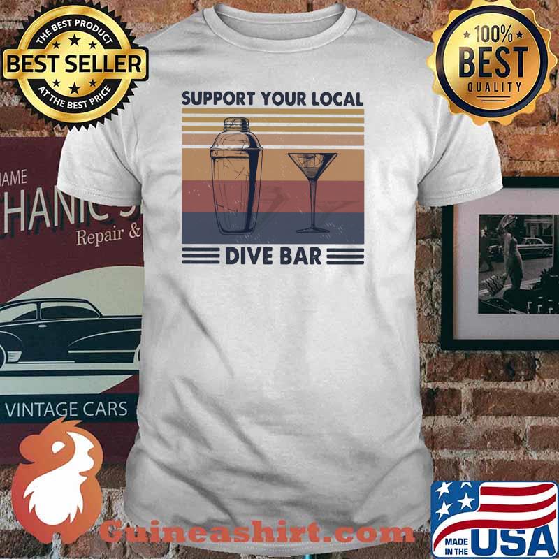 Support Your Local Dive Bar Vintage Shirt