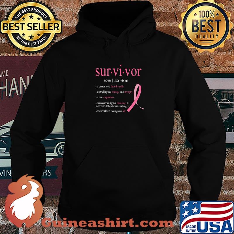 Survivor A Person Who Beat The Odds One With Great Courge And Strength A True Difficulties And Challenges See Also Brave Courageous Me Awareness Shir Hoodie