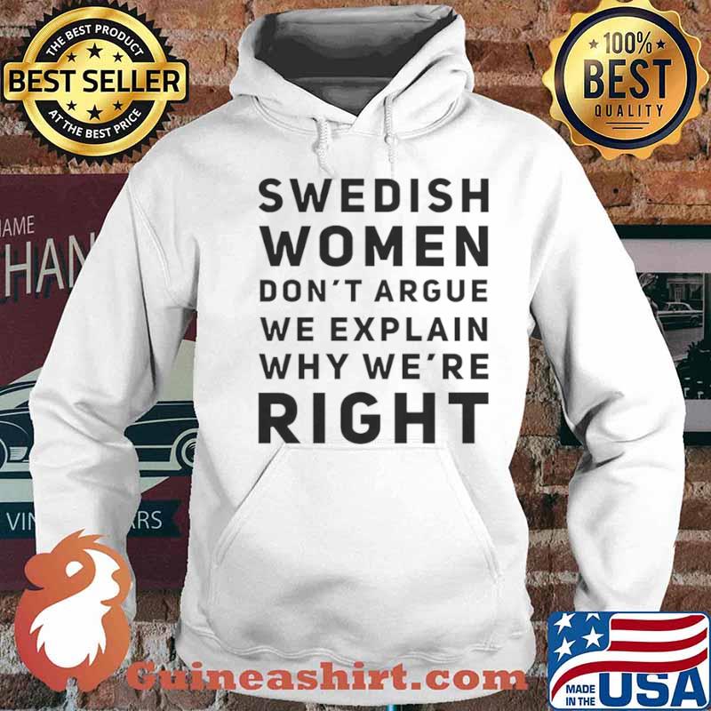 Swedish women dont argue we explain why were right Hoodie