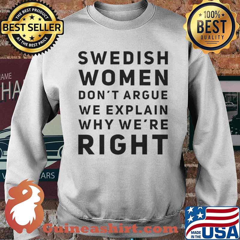 Swedish women dont argue we explain why were right Sweater