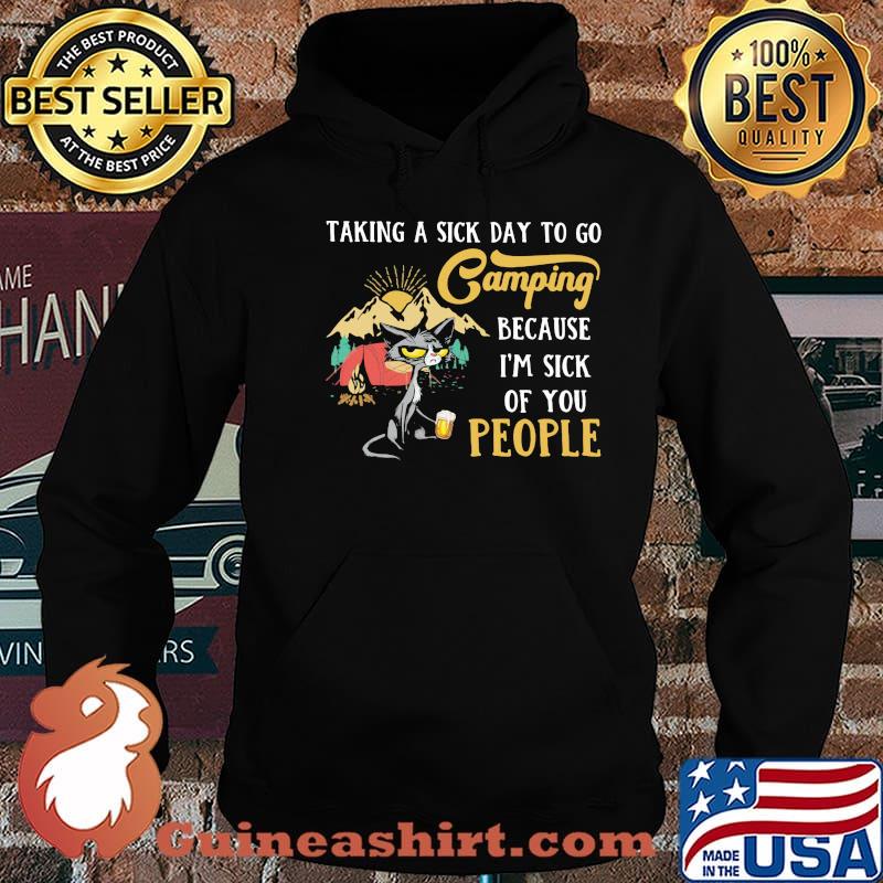 Taking A Sick Day To Go Camping Because I'm Sick Of You People Cat Shirt Hoodie