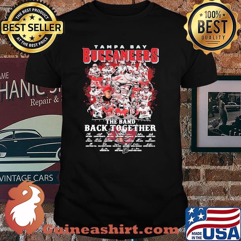 Tampa Bay Buccaneers The Band Back Together Signature Shirt