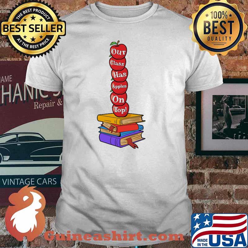 Teacher Our Class Has Apples on top Book Shirt