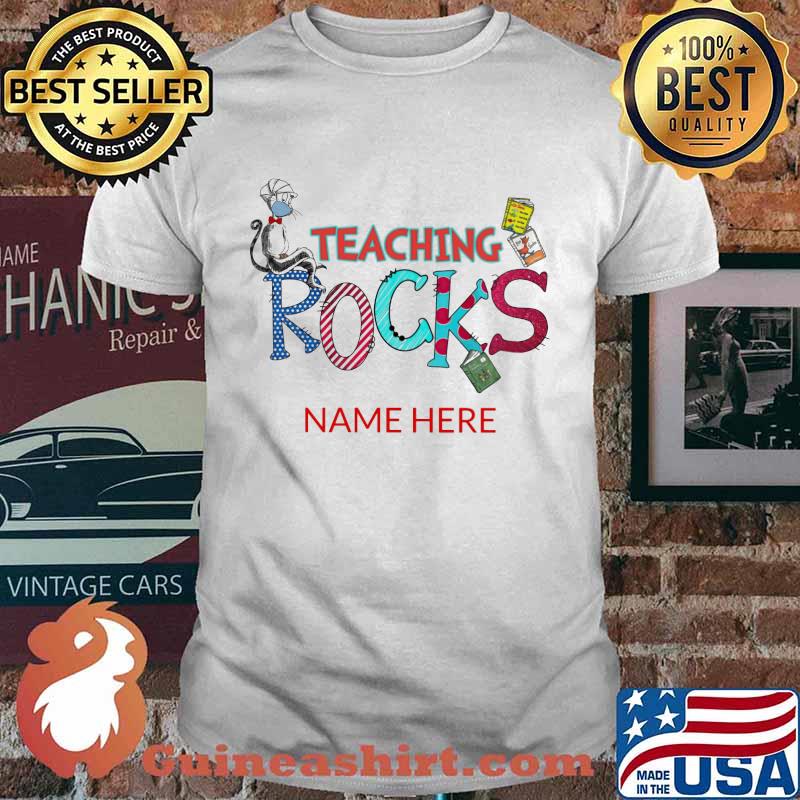Teaching Rocks Name Here Dr Seuss Shirt