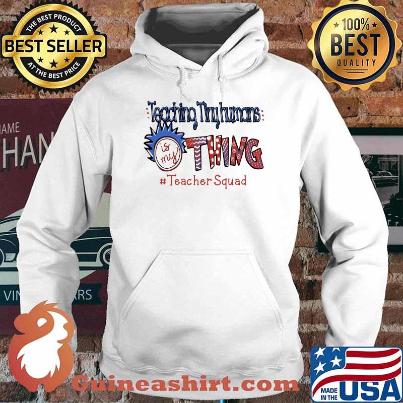 Teaching Tinyhumans Is My Thing Teacher Squad Rick Shirt Hoodie