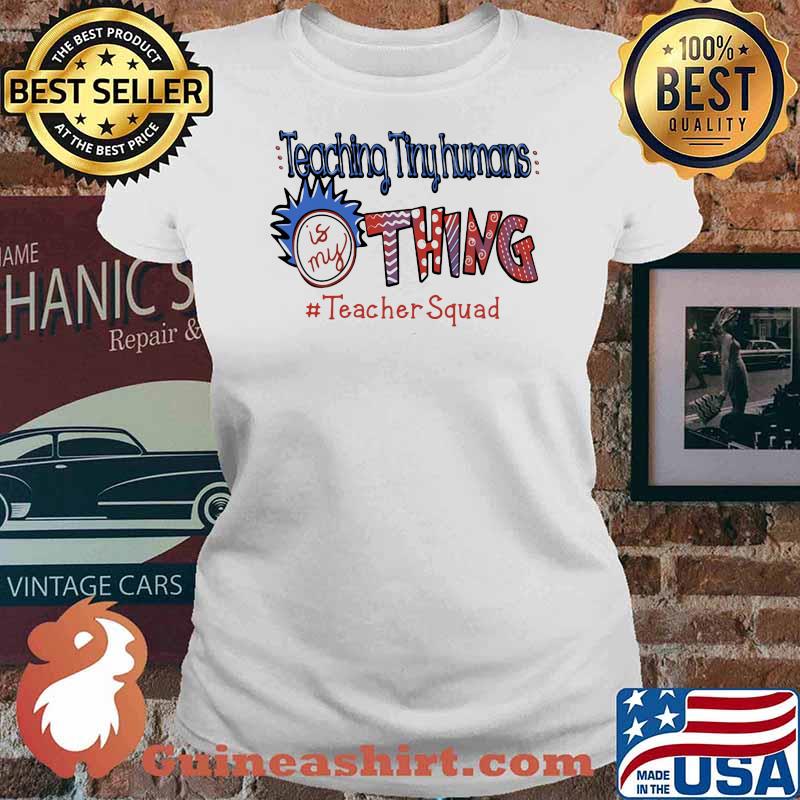 Teaching Tinyhumans Is My Thing Teacher Squad Rick Shirt Ladies tee