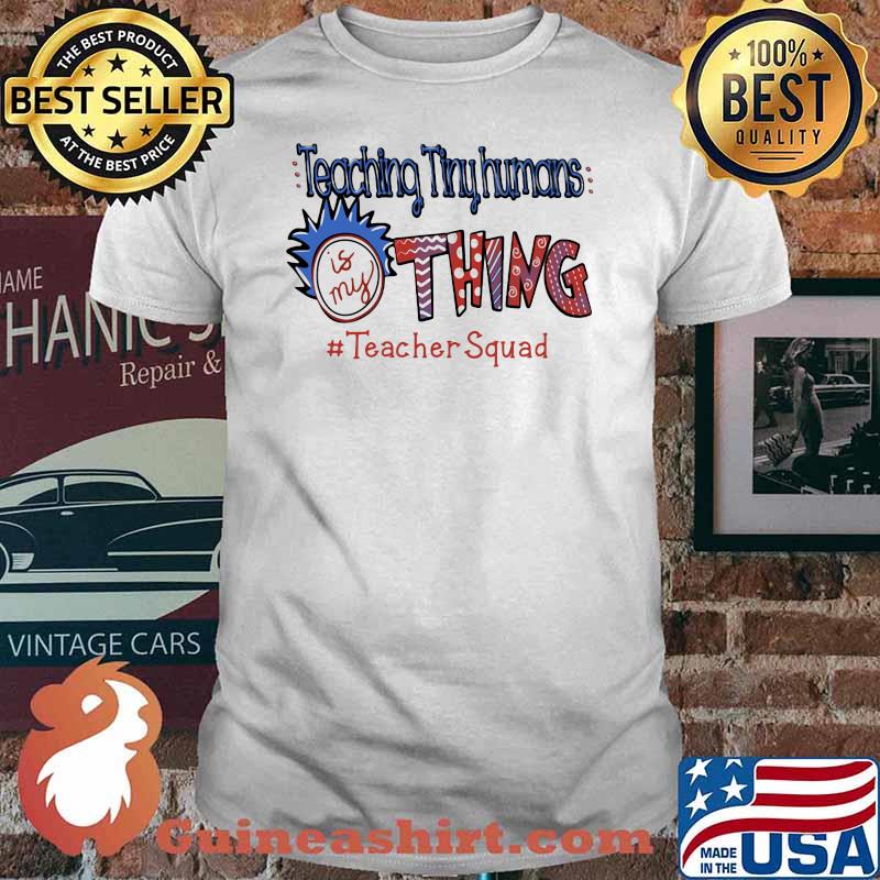 Teaching Tinyhumans Is My Thing Teacher Squad Rick Shirt