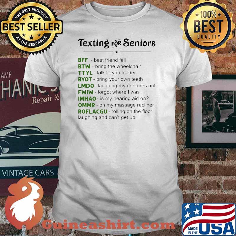 Texting For Seniors Bff BTW TTYL Byot LMDO Fwiw IMHAO OMMR Roflacgu Shirt