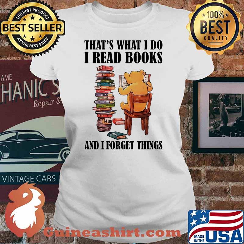 That’s What I Do I Read Books And I Forget Things Bear Shirt Ladies tee