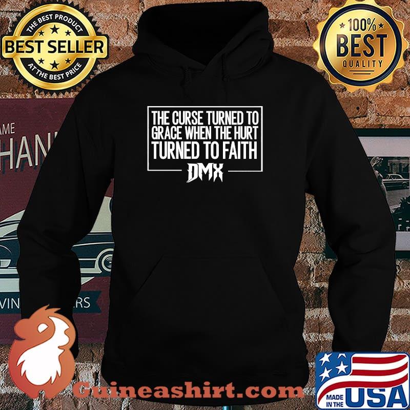 The Curse Turned To Grace When The Hirt Turned To Faith Dmx Cool Hip Hop Shirt Hoodie