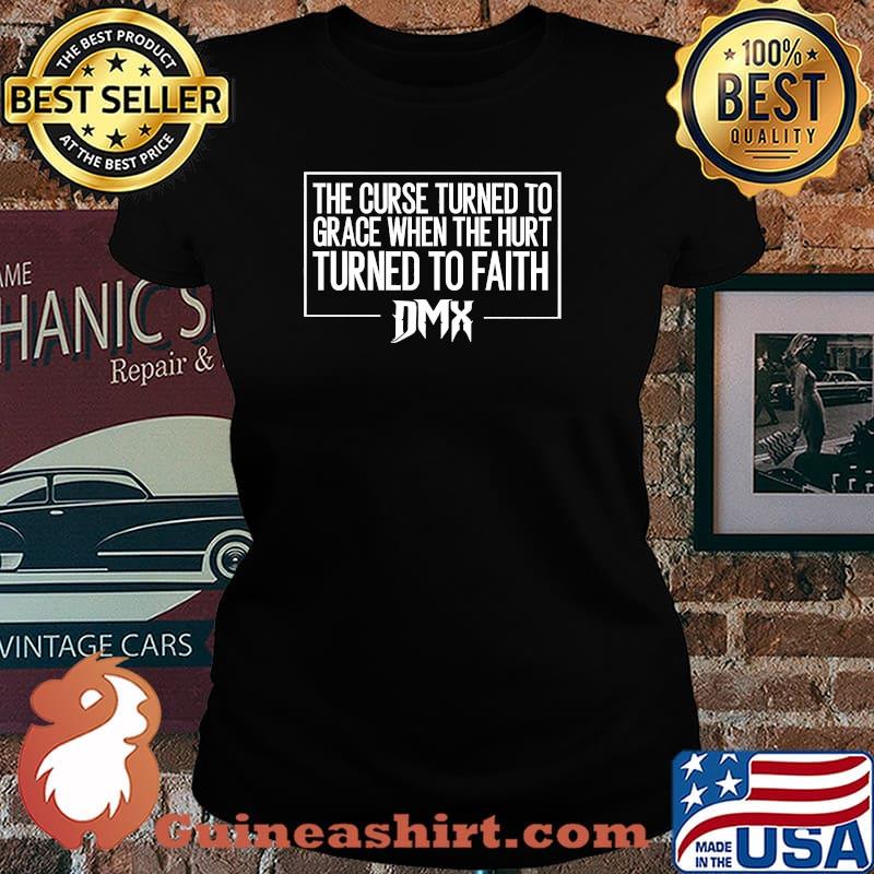The Curse Turned To Grace When The Hirt Turned To Faith Dmx Cool Hip Hop Shirt Laides tee