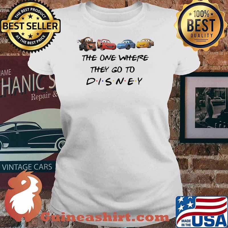 The One Where They Go To Disney Cars Movie Shirt Ladies tee