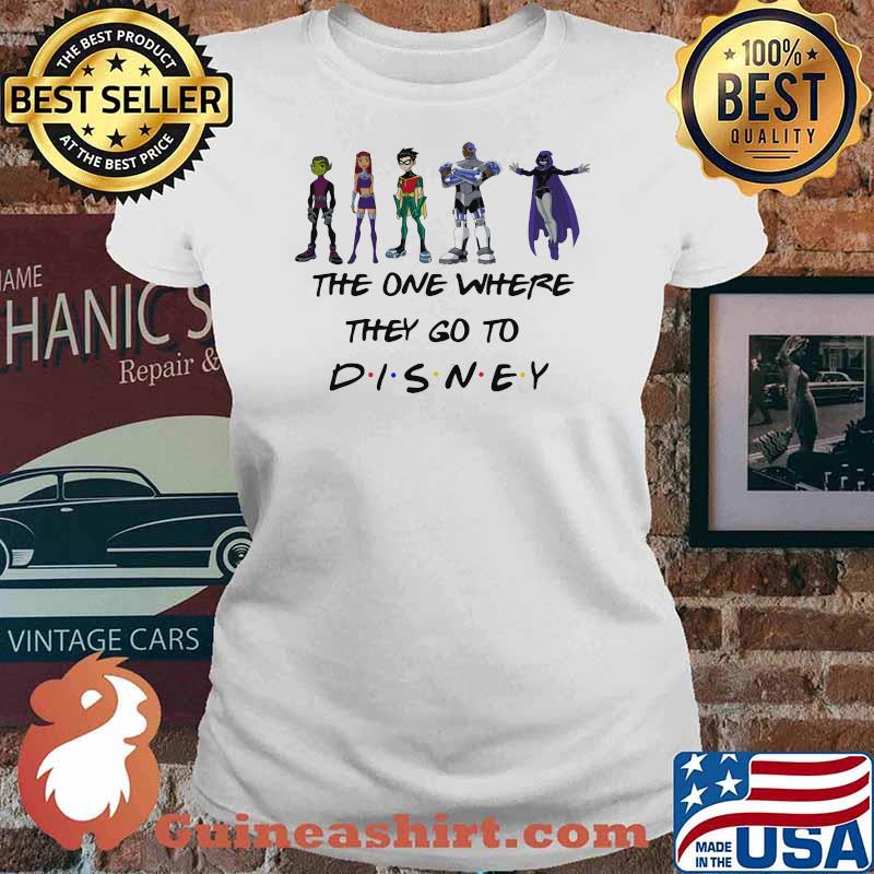 The One Where They Go To Disney Teen Titan Movie Shirt Ladies tee