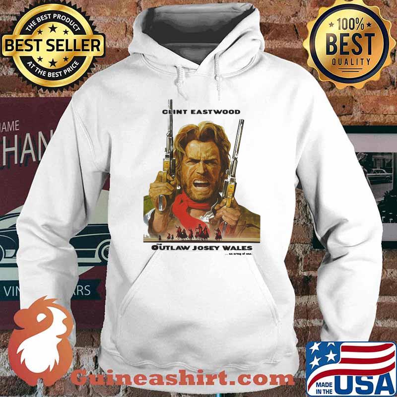 The Outlaw Josey Wales Clint Eastwood Shirt Hoodie