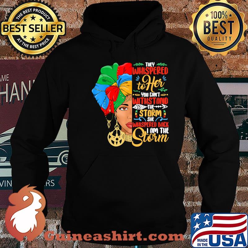 They Whispered To Her You Cant With Stand The Storm She Whispered Black History Month African American Woman Shirt Hoodie