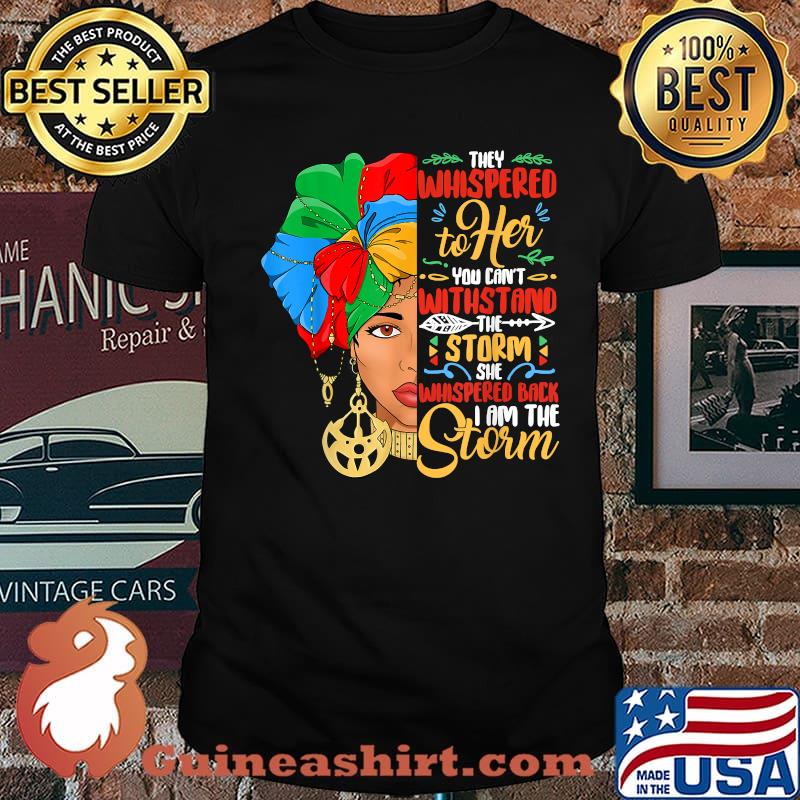 They Whispered To Her You Cant With Stand The Storm She Whispered Black History Month African American Woman Shirt