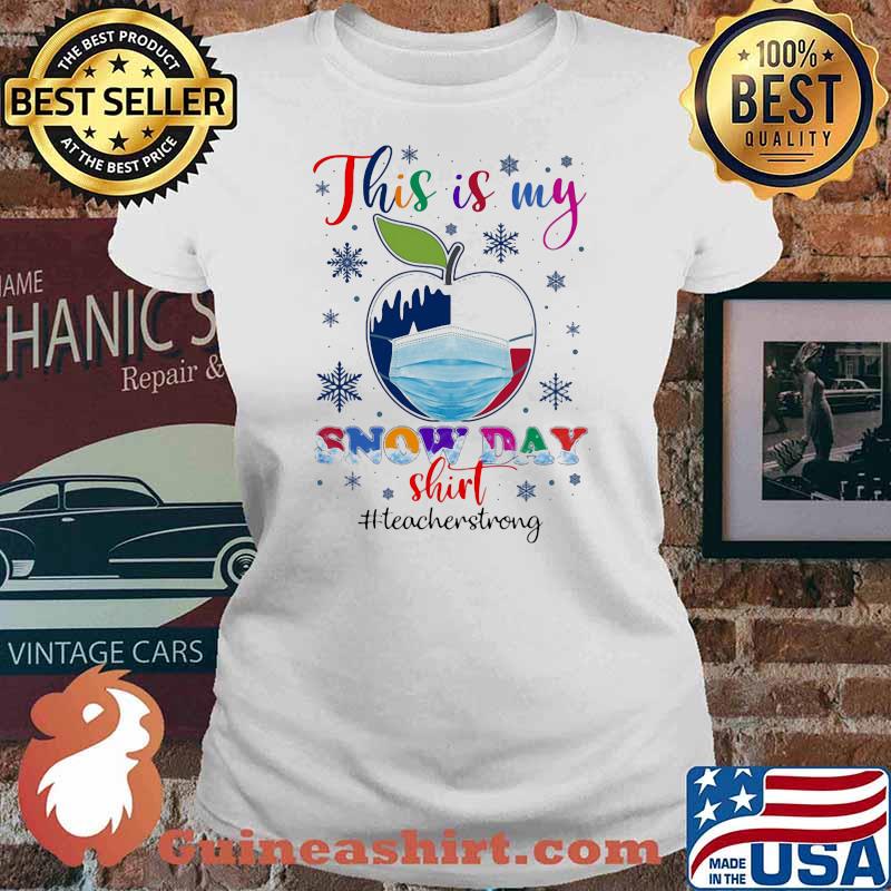 This Is My Snow Day Shirt TeacherStrong Apple Christmas Shirt Ladies tee
