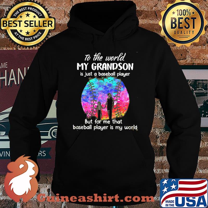 To The World My Grandson Is Just A Baseball Player But For Me That Baseball Player IS My World Watercolor Shirt Hoodie