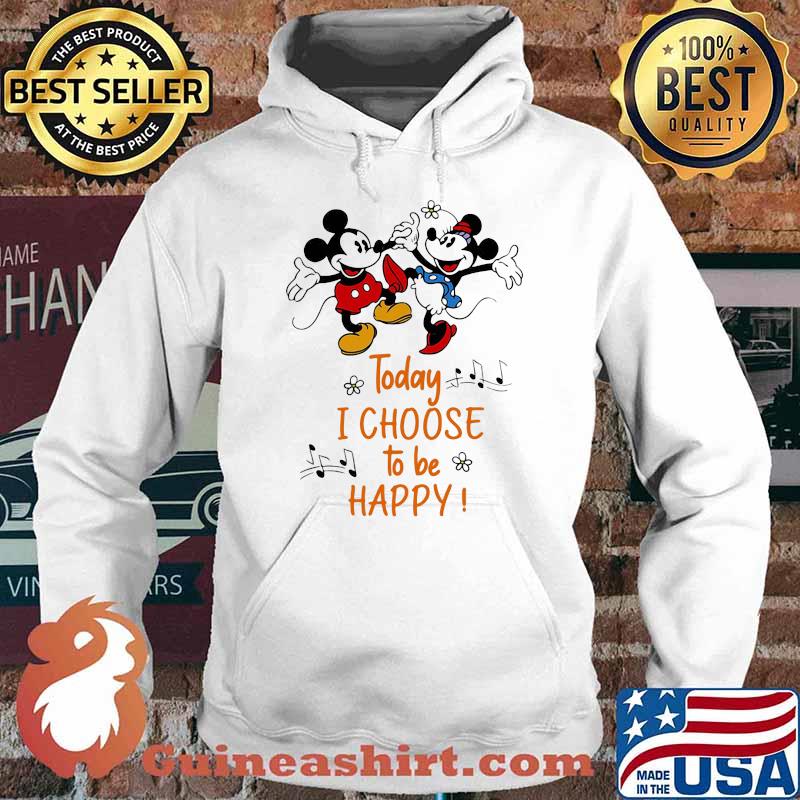 Today I Choose To Be Happy Music Mickey And Minnie Shirt Hoodie