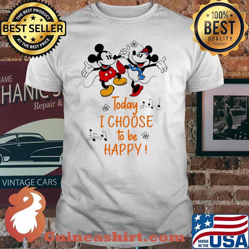 Today I Choose To Be Happy Music Mickey And Minnie Shirt