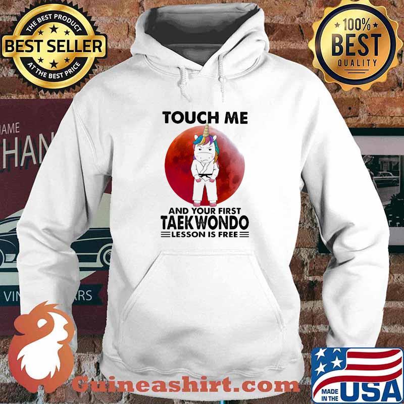 Touch Me And Your First Teakwondo Lesson Is Free Unicorn Blood Moon Shirt Hoodie