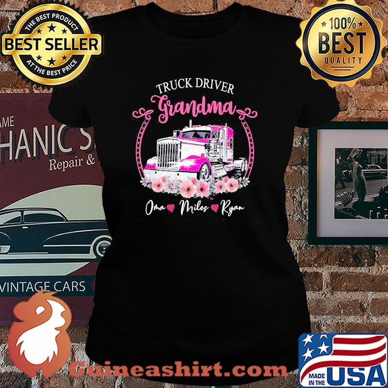 Truck Driver Grandma Oma Miles Ryan Flower Shirt Laides tee