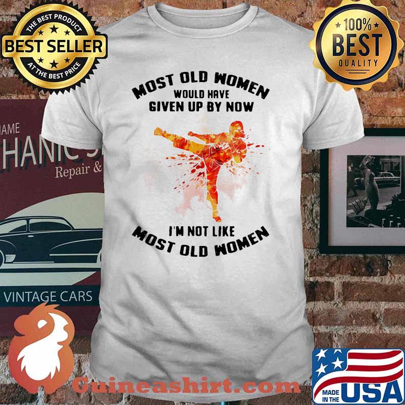 Most Old Women Would Have Given Up By Now I'm Not Like Most Old Women Karate Watercolor Shirt