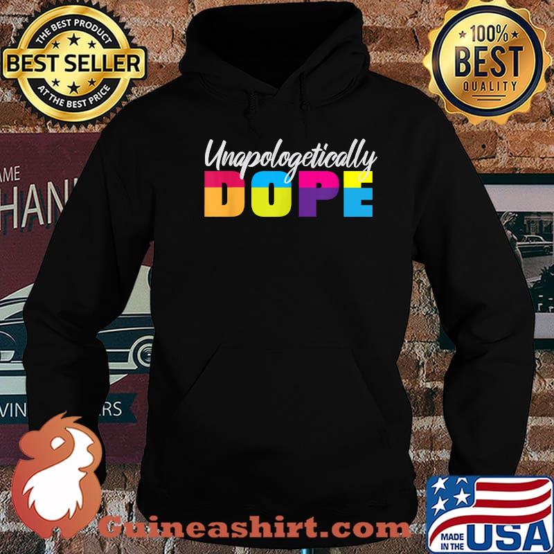 Unapologetically Dope Quote Saying Shirt Hoodie