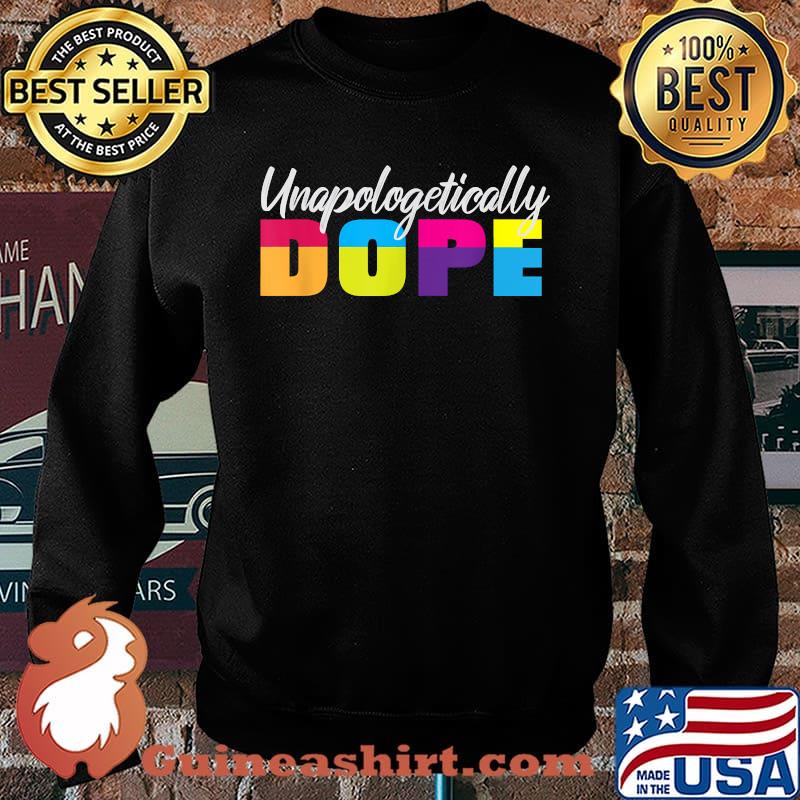 Unapologetically Dope Quote Saying Shirt Sweater