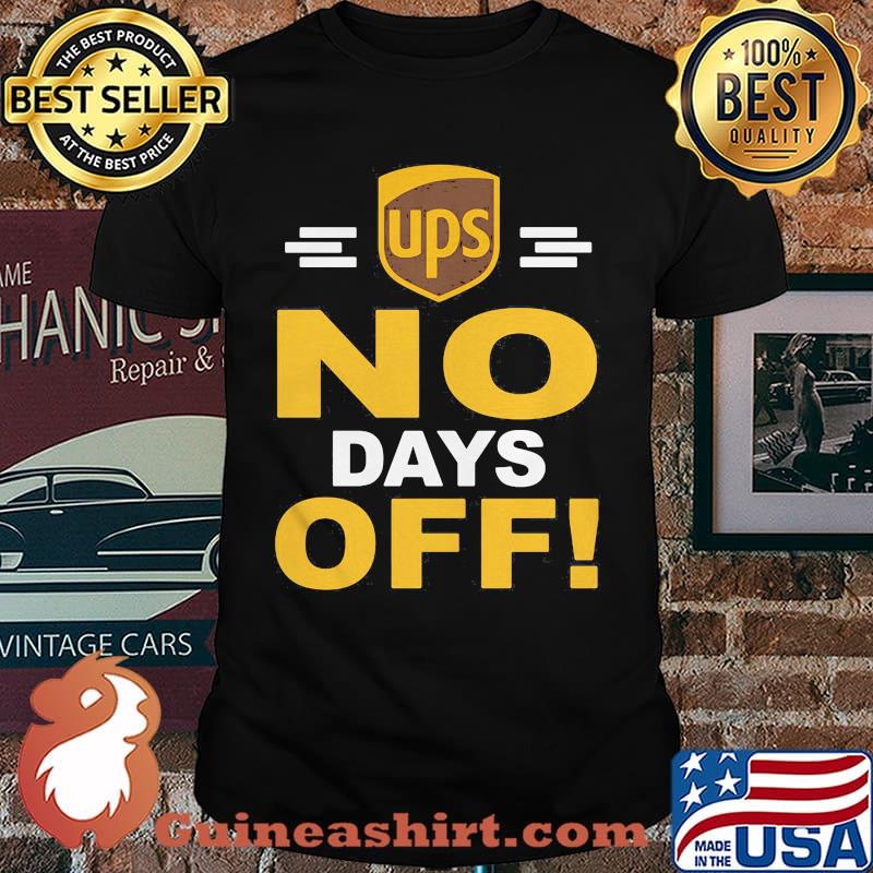 Ups No Days Off Shirt