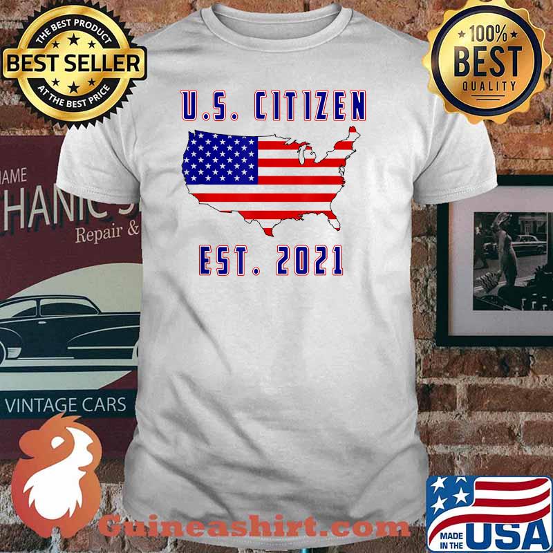 US Citizen AmericaUnited States Est 2021 USA Flag Shirt