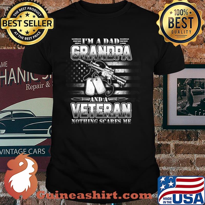 Veteran Quotes Dad Grandpa Veteran Nothing Scares Me Shirt