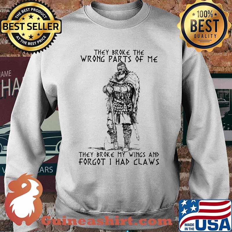 Vikings They Broke The Wrong Parts Of Me Shirt Sweater