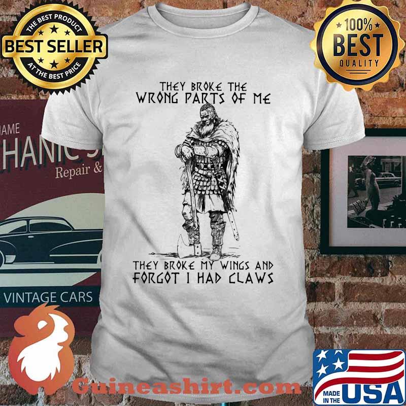 Vikings They Broke The Wrong Parts Of Me Shirt