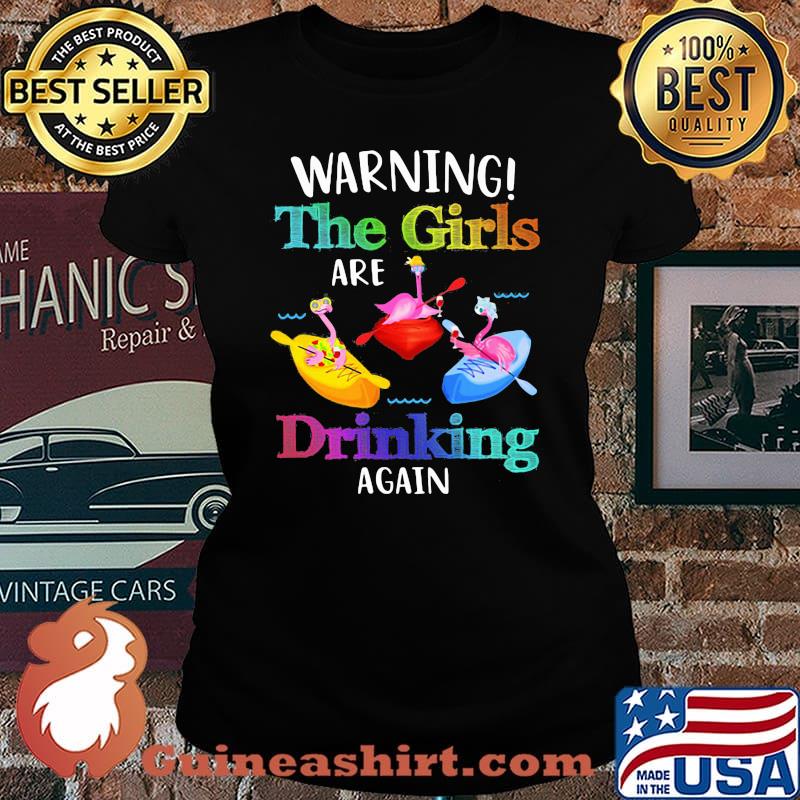 Warning The Girls Are Drinking Again Flamingo Shirt Laides tee