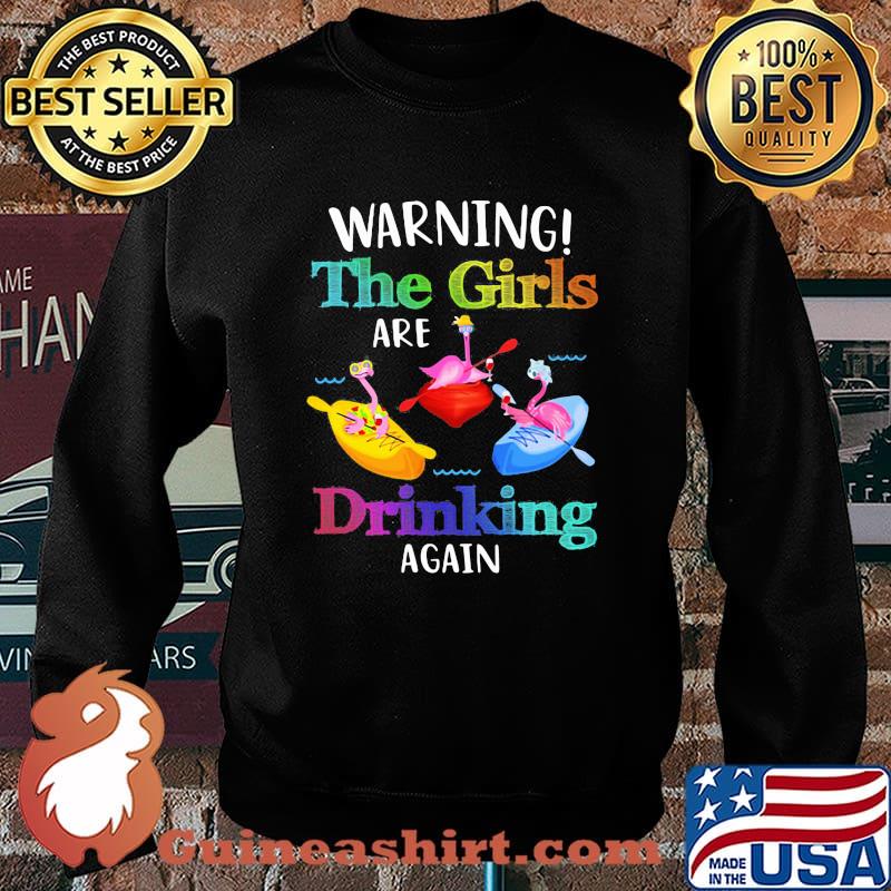 Warning The Girls Are Drinking Again Flamingo Shirt Sweater