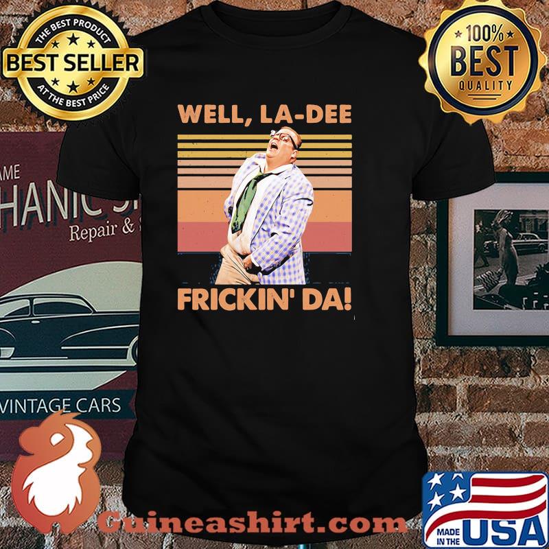 Well La-Dee Frickin Da Vintage Shirt