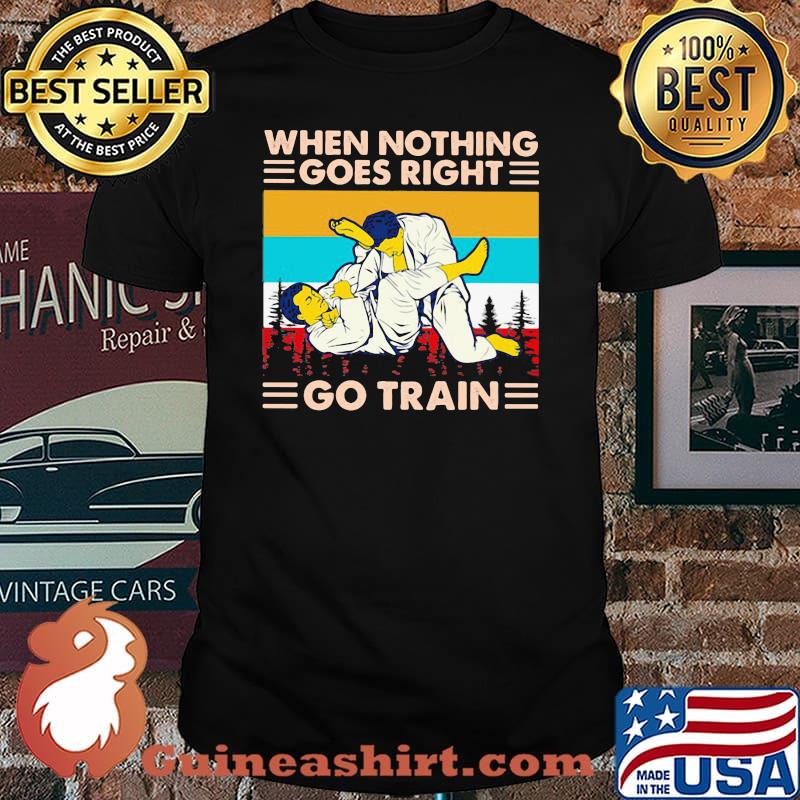 When Nothing Goes Right Go Train Jiu Jitsu Vintage Shirt