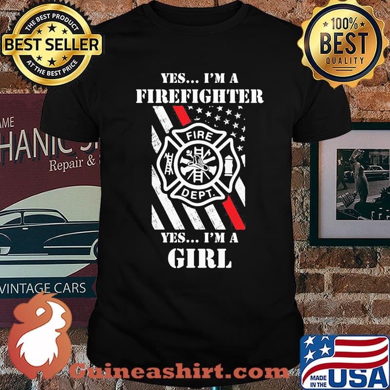 Yes I'm A Firefighter Yes I'm A Girl Shirt