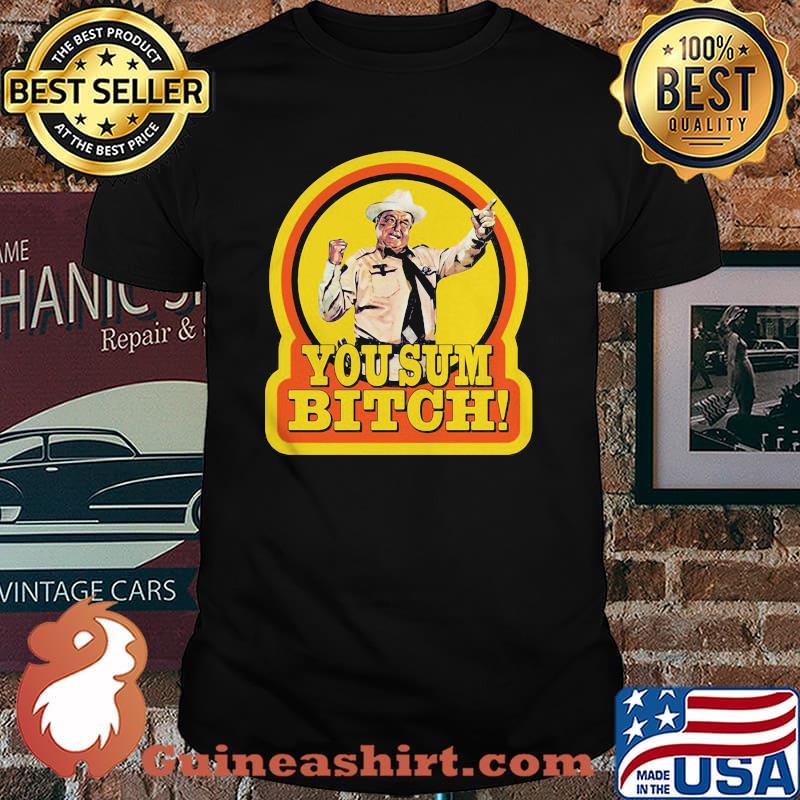 You Sum Bitch Smokey And The Bandit Shirt