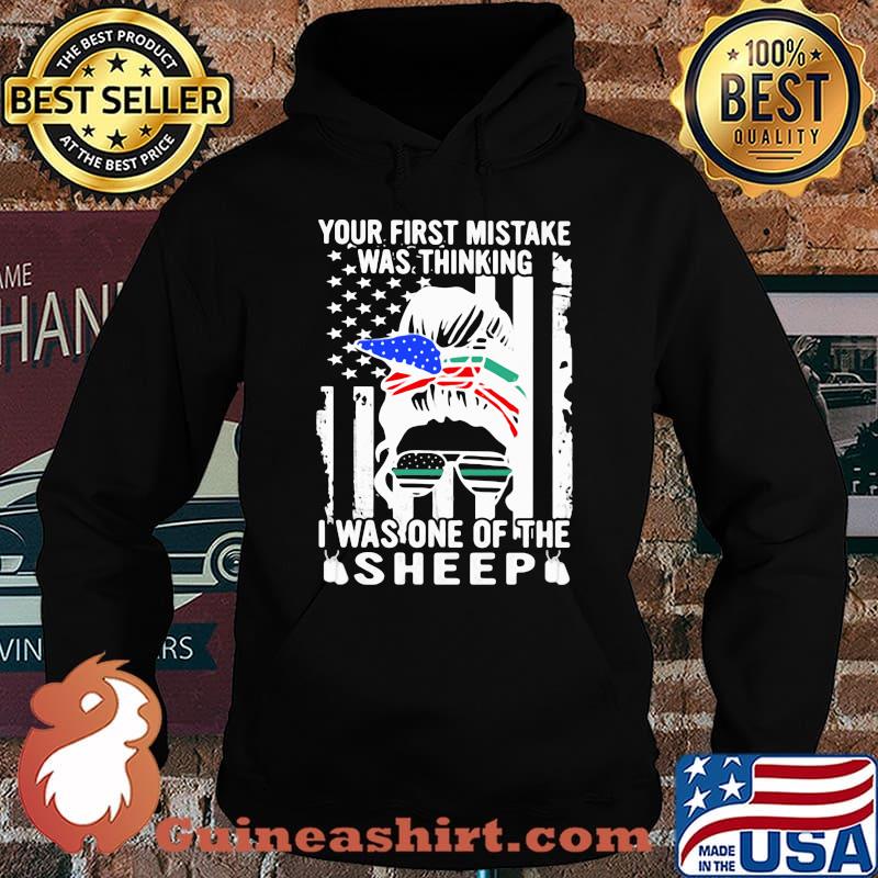 Your First Mistake Was Thinking I Was One Of The Sheep American Flag Shirt Hoodie