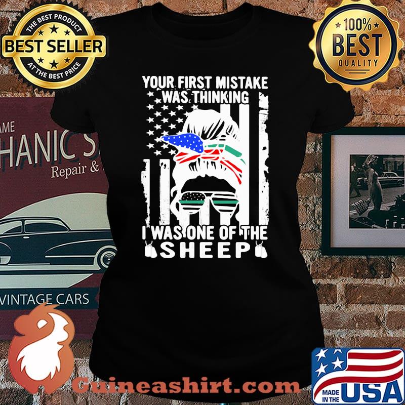 Your First Mistake Was Thinking I Was One Of The Sheep American Flag Shirt Laides tee